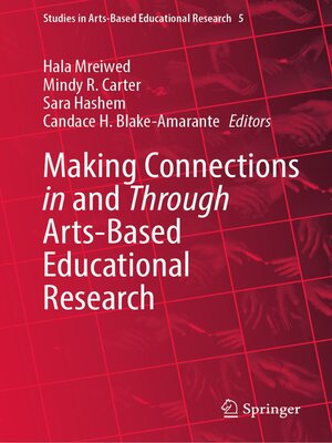 cover image of Making Connections in and Through Arts-Based Educational Research